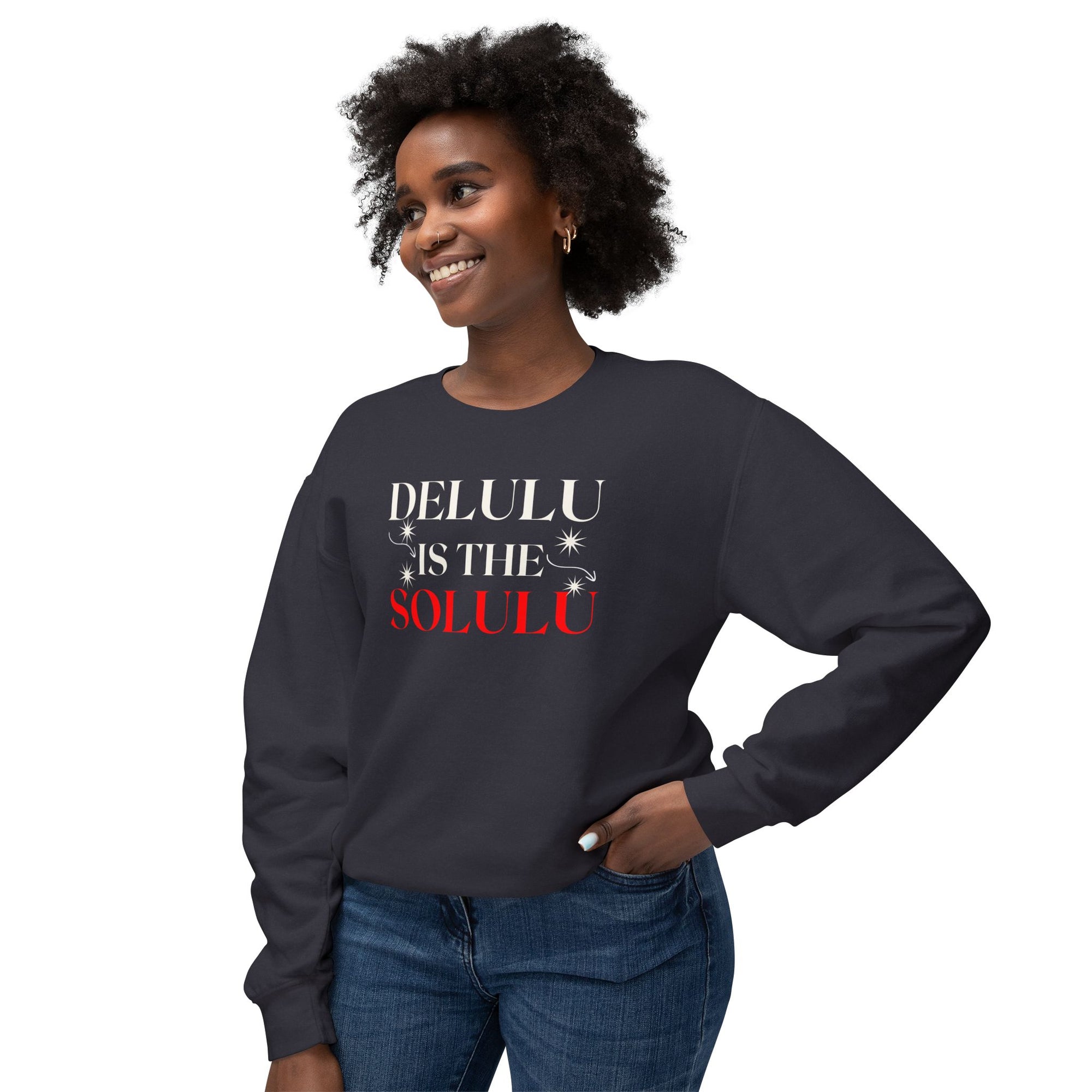 Delulu Is the Solulu Sweatshirt – Manifested Comfort. Certified Chaos.