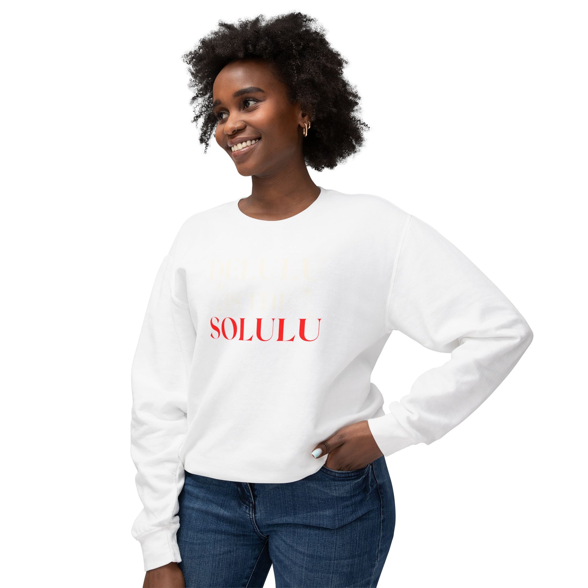 Delulu Is the Solulu Sweatshirt – Manifested Comfort. Certified Chaos.
