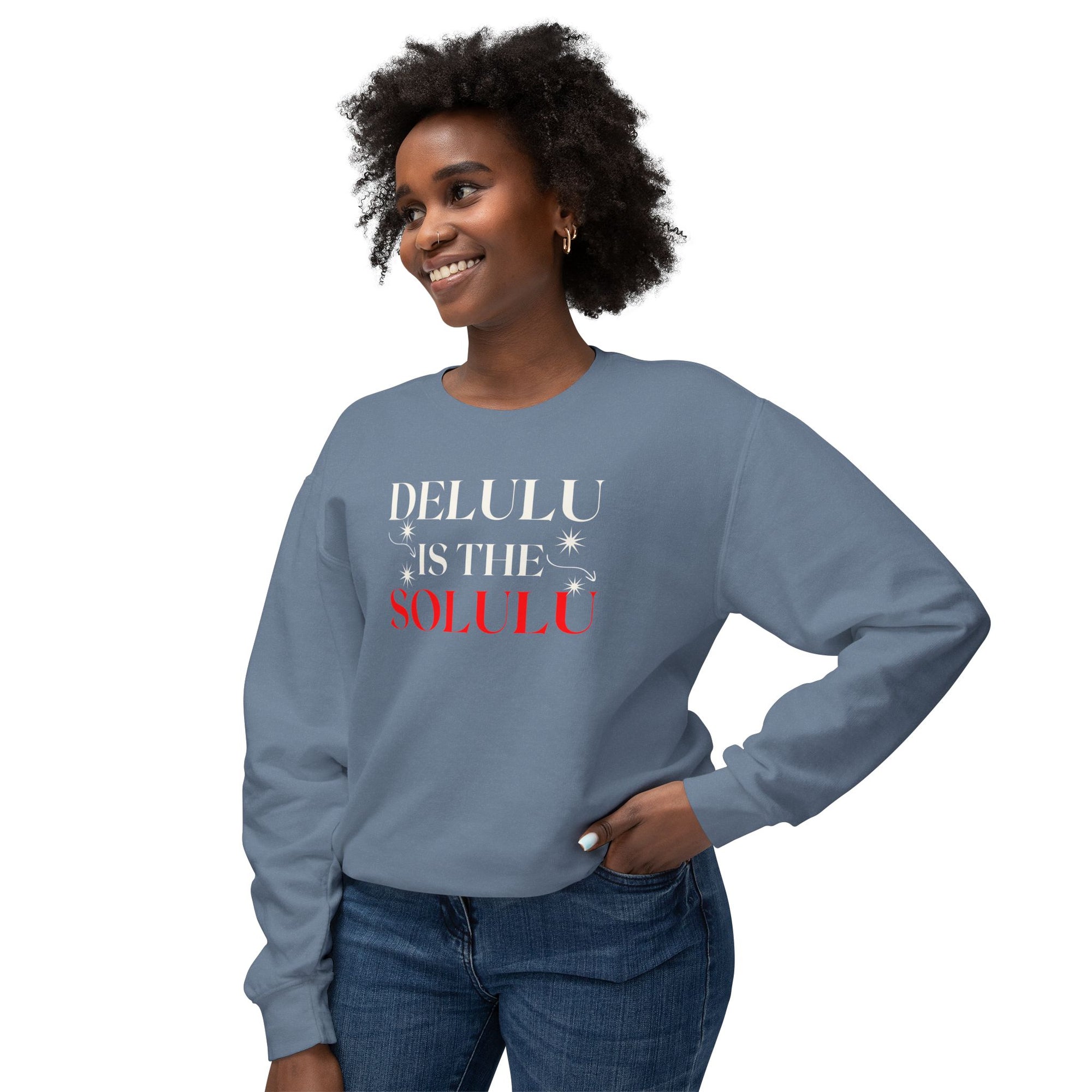 Delulu Is the Solulu Sweatshirt – Manifested Comfort. Certified Chaos.
