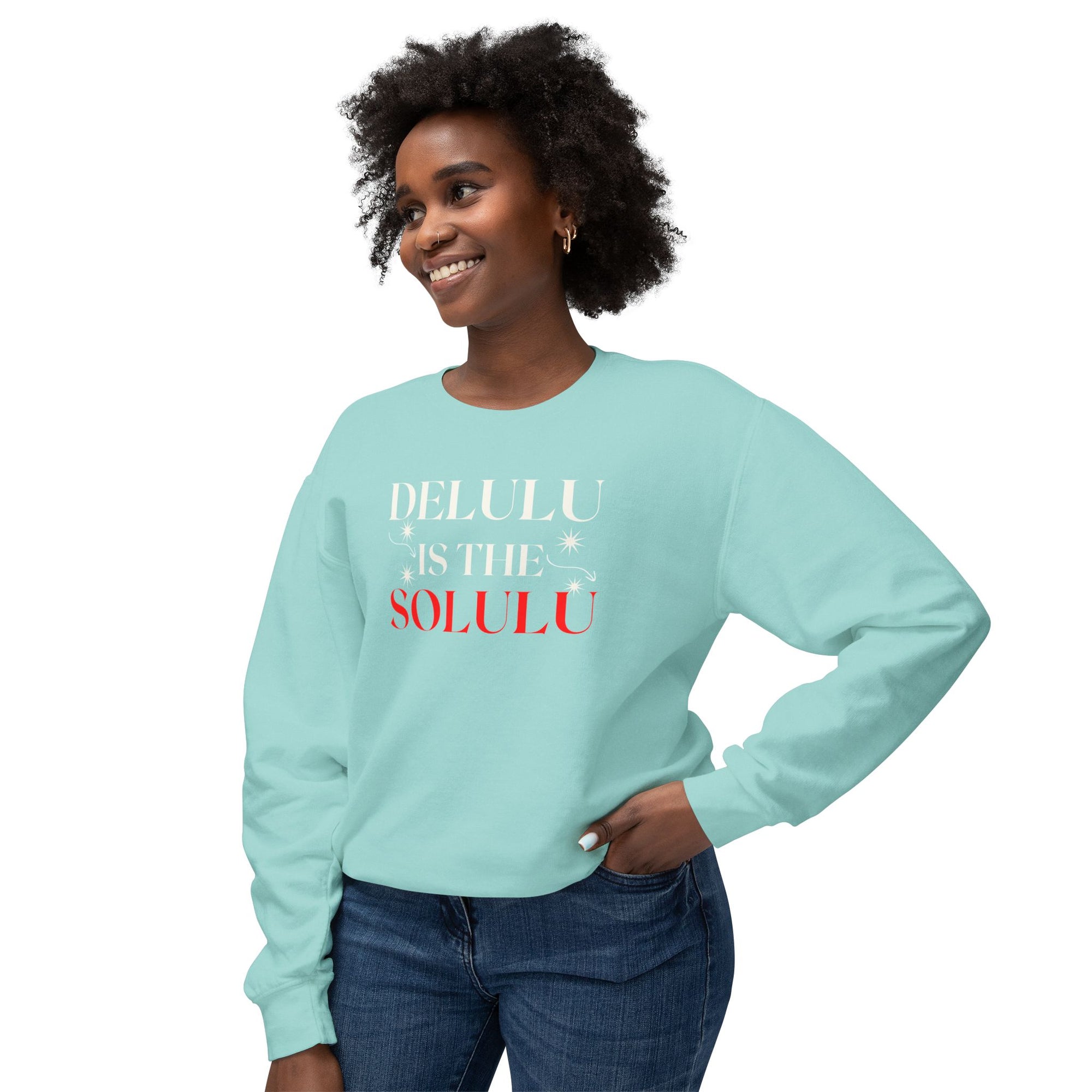 Delulu Is the Solulu Sweatshirt – Manifested Comfort. Certified Chaos.