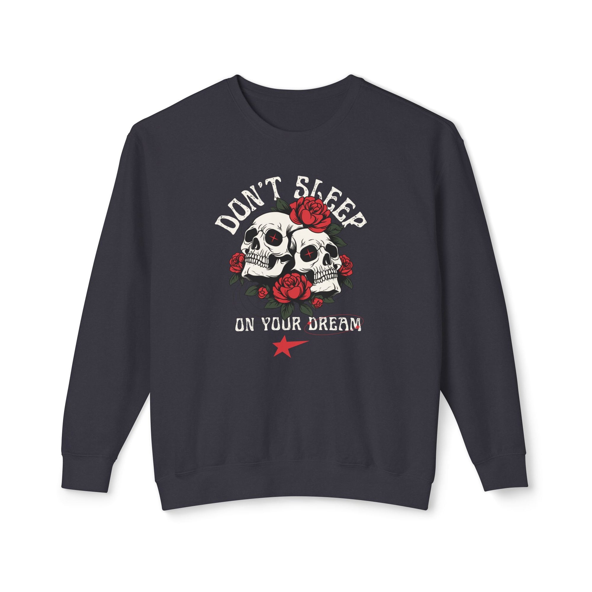 Don’t Sleep on Your Dream Sweatshirt – Stay Focused. Stay Cozy.