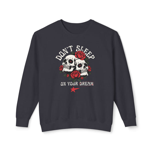 Don’t Sleep on Your Dream Sweatshirt – Stay Focused. Stay Cozy.