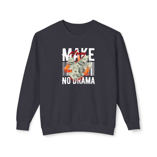 Make Money No Drama Sweatshirt – Focused, Unbothered, Unstoppable