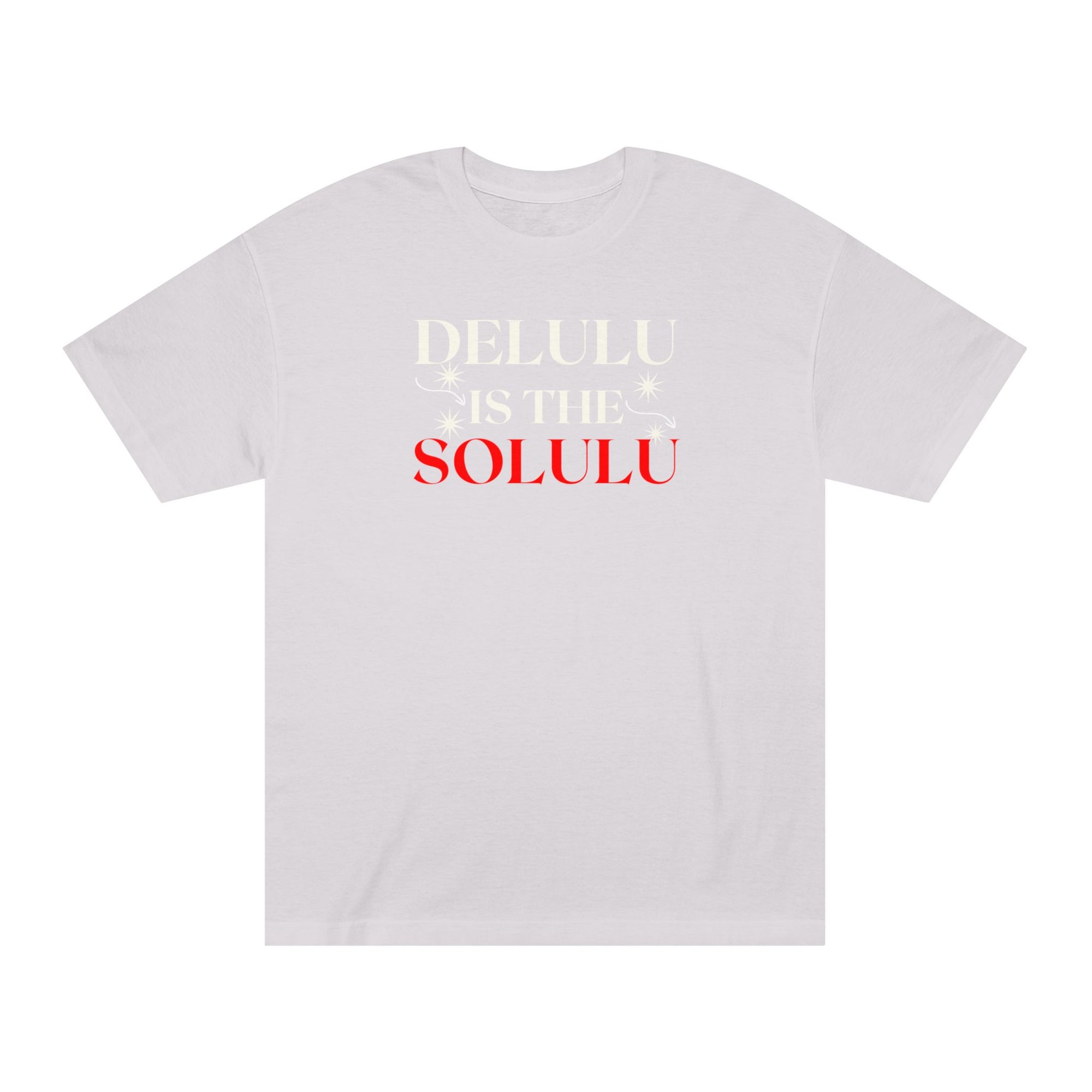 Delulu Is the Solulu Tee – Bold Belief. Effortless Style.