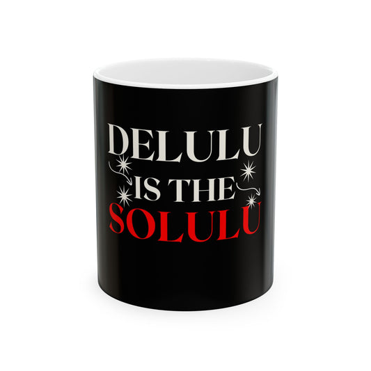 Delulu Is the Solulu Mug – Sip Bold. Dream Bolder.
